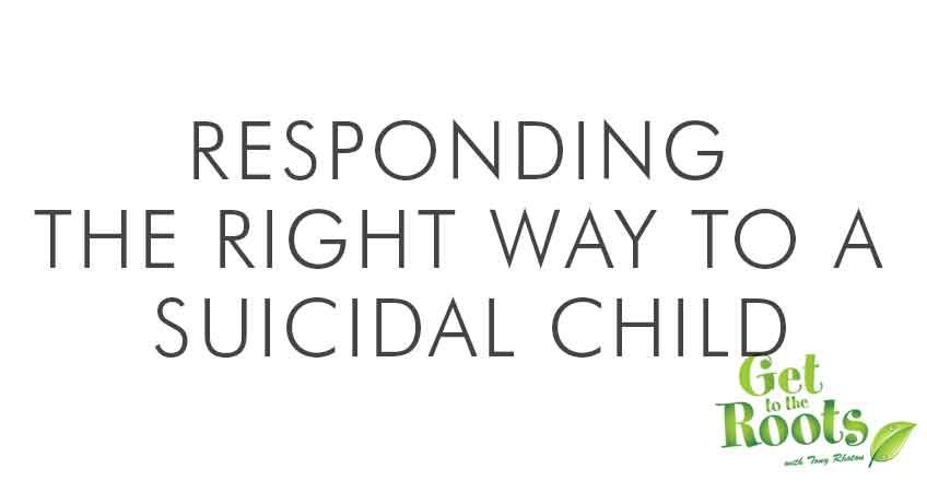 Responding the Right Way to a Suicidal Child 1 Responding to a suicidal child